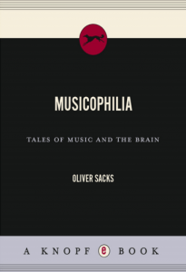 Musicophilia: Tales of Music and the Brain by Oliver Sacks